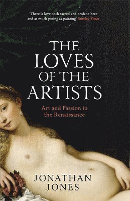 Jonathan Jones - Loves of the Artists, Häftad