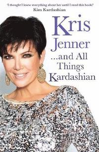 bokomslag Kris Jenner... And All Things Kardashian