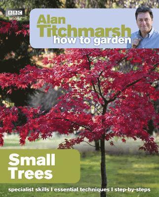 Alan Titchmarsh How to Garden: Small Trees 1