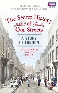 bokomslag The Secret History of Our Streets: London