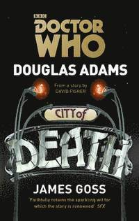 Douglas Adams, James Goss - Doctor Who: City of Death, Häftad