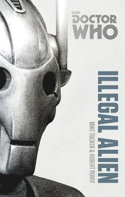 Mike Tucker, Robert Perry - Doctor Who: Illegal Alien, Häftad