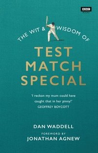 bokomslag The Wit and Wisdom of Test Match Special