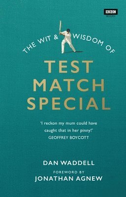Dan Waddell - Wit and Wisdom of Test Match Special, Inbunden
