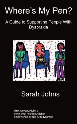 bokomslag Where's My Pen? A Guide to Supporting People With Dyspraxia