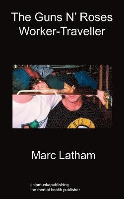 Marc Latham - Guns 'n' Roses Worker - Traveller, Häftad