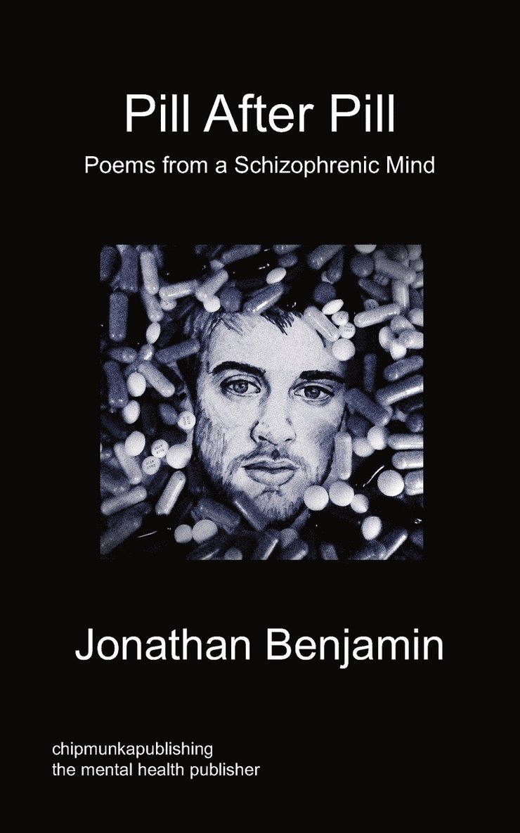 Pill After Pill - Poems from a Schizophrenic Mind 1