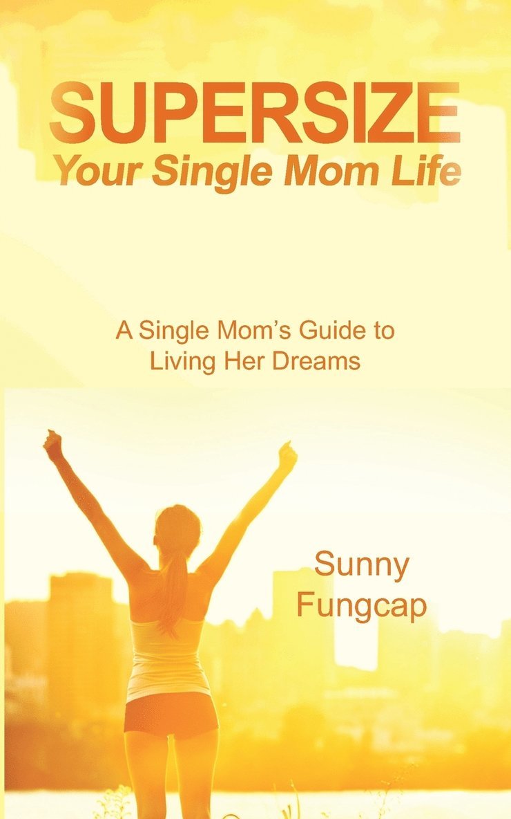 Supersize Your Single Mom Life 1