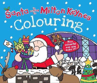 Santa is Coming to Milton Keynes Colouring Book