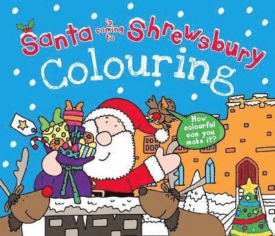 Santa is Coming to Shrewsbury Colouring Book