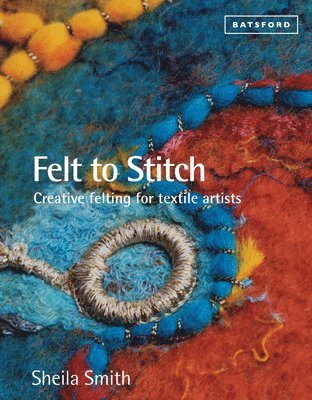 Sheila Smith - Felt to Stitch, Häftad