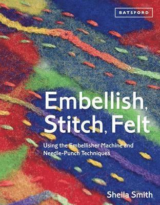 Sheila Smith - Smith, S: Embellish, Stitch, Felt, Häftad