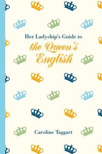 bokomslag Her Ladyship's Guide to the Queen's English