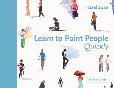 Hazel Soan - Learn to Paint People Quickly, Inbunden