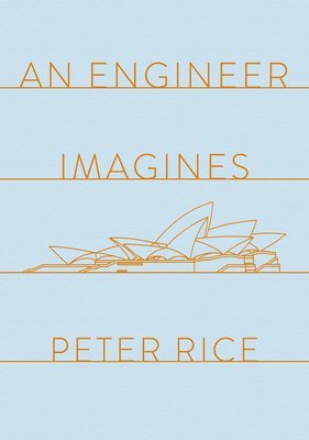 Peter Rice - Engineer Imagines, Inbunden
