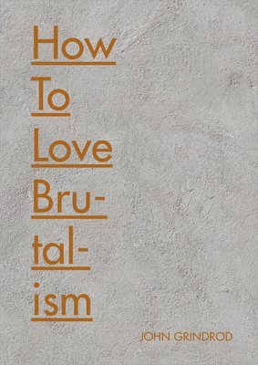 How to Love Brutalism 1