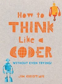 bokomslag How to Think Like a Coder