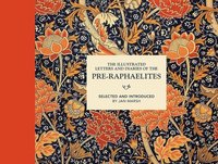 bokomslag The Illustrated Letters and Diaries of the Pre-Raphaelites