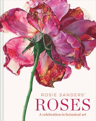Rosie Sanders - Rosie Sanders' Roses, Inbunden