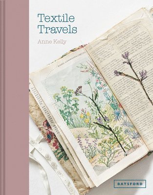 Anne Kelly - Textile Travels, Inbunden