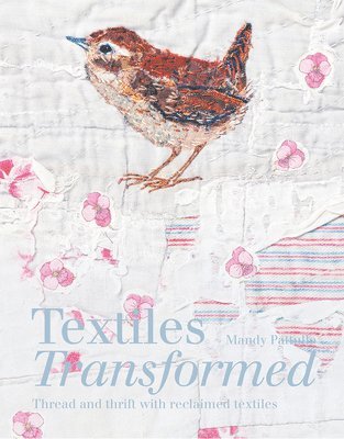 Mandy Pattullo, Pattullo Mandy - Textiles Transformed, Inbunden