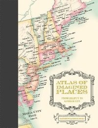 bokomslag Atlas of Imagined Places: from Lilliput to Gotham City