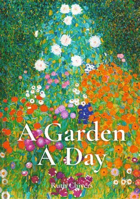 Ruth Chivers - Garden A Day, Inbunden