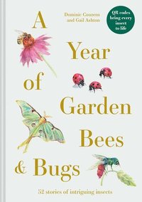 bokomslag A Year of Garden Bees and Bugs