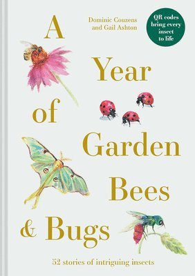 Dominic Couzens, Gail Ashton - Year of Garden Bees and Bugs, Inbunden