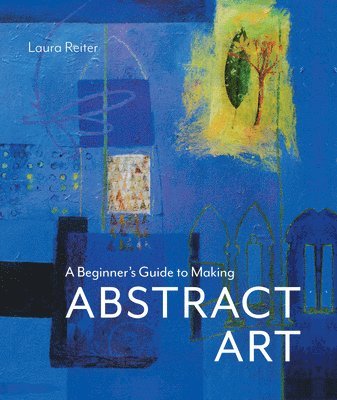 bokomslag A Beginners Guide to Making Abstract Art