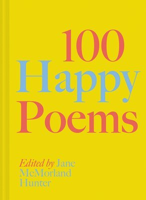 Jane McMorland Hunter, Jane McMorland Hunter - 100 Happy Poems, Inbunden