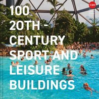 bokomslag 100 20th-Century Sports and Leisure Buildings