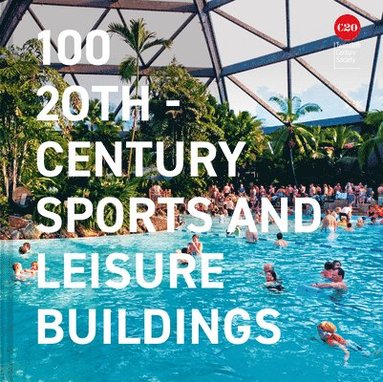 bokomslag 100 20th-Century Sports and Leisure Buildings