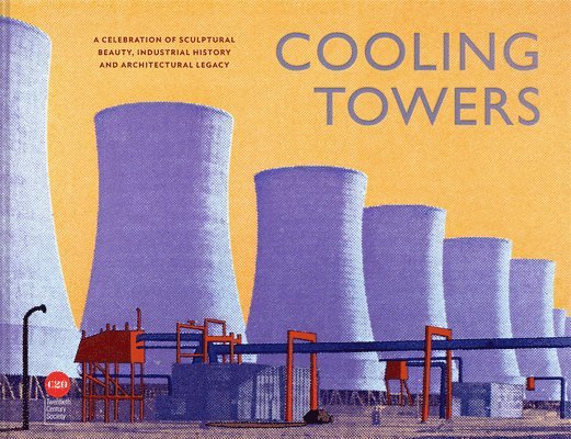Twentieth Century Society - Cooling Towers, Inbunden