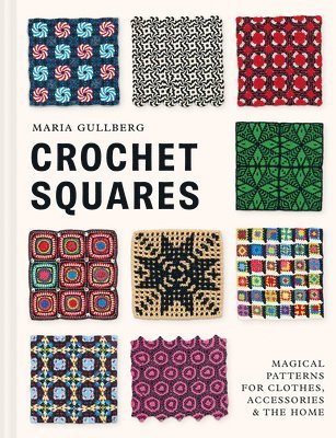 Maria Gullberg - Crochet Squares, Inbunden