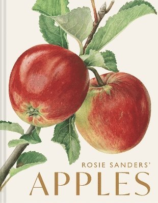 Rosie Sanders - Rosie Sanders’ Apples, Inbunden