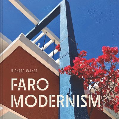 Richard Walker - Faro Modernism, Inbunden