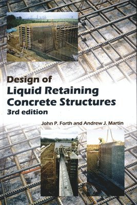 John P. Forth, Andrew J. Martin, John P Forth, Andrew J Martin - Design of Liquid Retaining Concrete Structures, Inbunden
