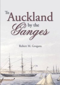 bokomslag To Auckland by the Ganges