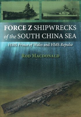 bokomslag Force Z Shipwrecks of the South China Sea