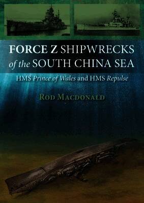 Force Z Shipwrecks of the South China Sea