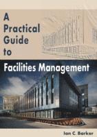 bokomslag Practical Guide to Facilities Management