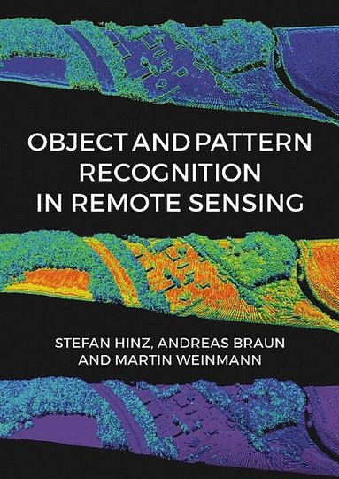 Stefan Hinz, Andreas Braun, Martin Weinmann - Object & Pattern Recognition In Remote Sensing, Inbunden