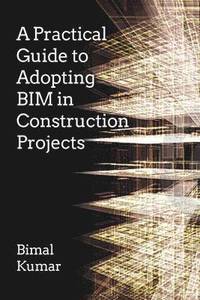bokomslag A Practical Guide to Adopting BIM in Construction Projects