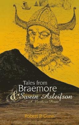 Robert P. Gunn - Tales from Braemore & Swein Asleifson - a Northern Pirate, Häftad