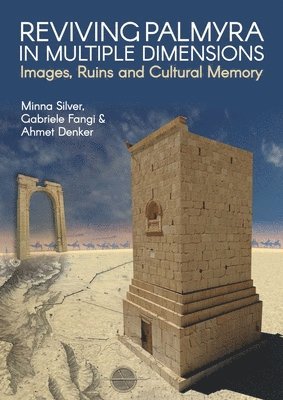 Minna Silver, Gabriele Fangi, Ahmet Denker - Reviving Palmyra in Multiple Dimensions, Häftad