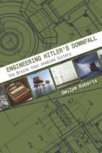 bokomslag Engineering Hitler's Downfall