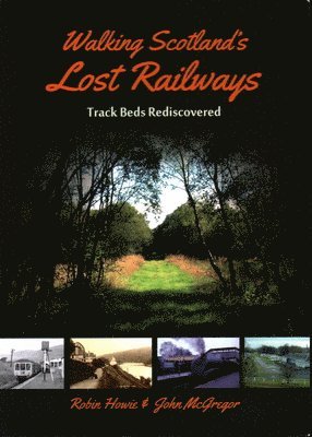 bokomslag Walking Scotland's Lost Railways