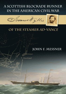 bokomslag A Scottish Blockade Runner in the American Civil War - Joannes Wyllie of the steamer Ad-Vance