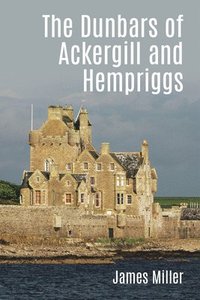 bokomslag The Dunbars of Ackergill and Hempriggs